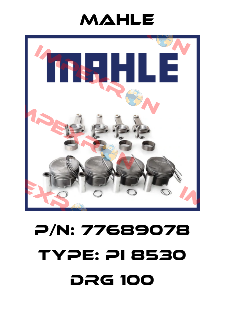 P/N: 77689078 Type: PI 8530 DRG 100 MAHLE