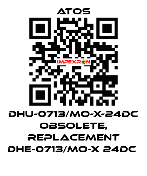 DHU-0713/MO-X-24DC obsolete, replacement DHE-0713/MO-X 24DC  Atos