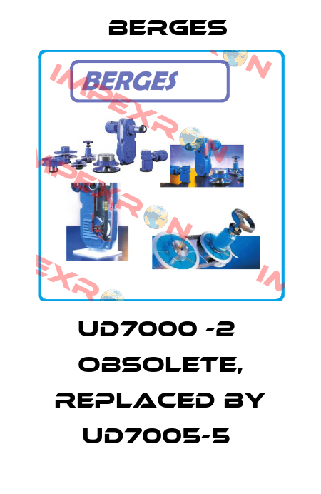 UD7000 -2  obsolete, replaced by UD7005-5  Berges