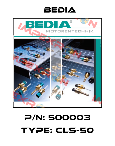 P/N: 500003 Type: CLS-50 Bedia