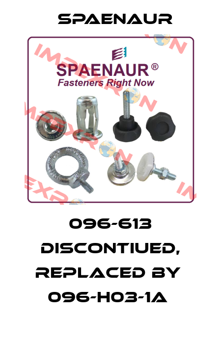 096-613 discontiued, replaced by  096-H03-1A  SPAENAUR