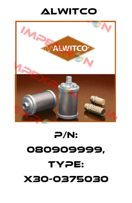 P/N: 080909999, Type: X30-0375030 Alwitco