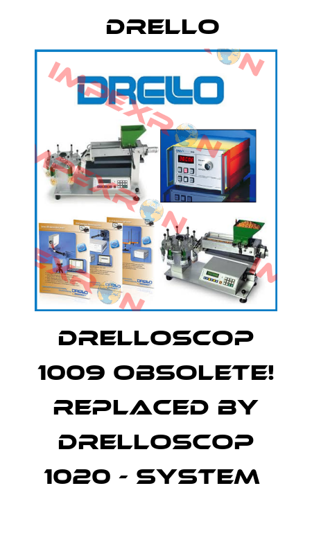 drelloscop 1009 Obsolete! Replaced by DRELLOSCOP 1020 - System  Drello