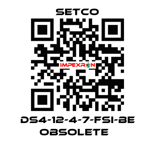 DS4-12-4-7-FSI-BE obsolete   SETCO