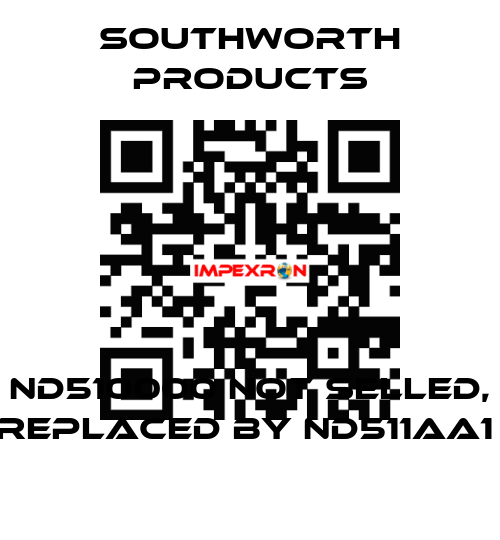 ND510000 not selled, replaced by ND511AA1  Southworth Products