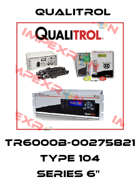 TR6000B-00275821 Type 104 SERIES 6"  Qualitrol