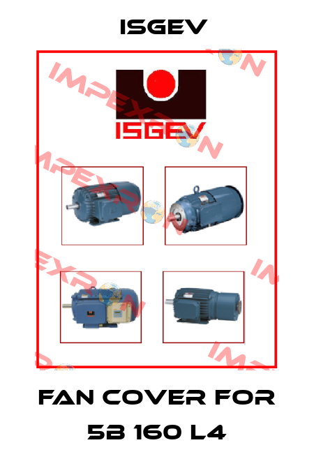 Fan cover for 5B 160 L4 Isgev