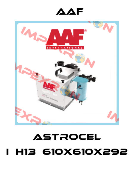 ASTROCEL I	H13	610X610X292  AAF