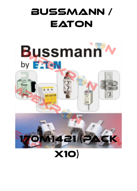 170M1421 (pack x10)  BUSSMANN / EATON