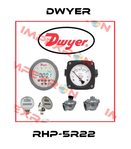 RHP-5R22  Dwyer