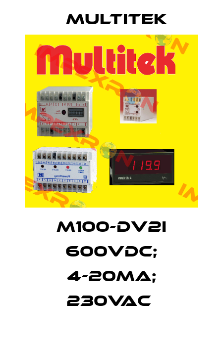M100-DV2I 600VDC; 4-20MA; 230VAC  Multitek