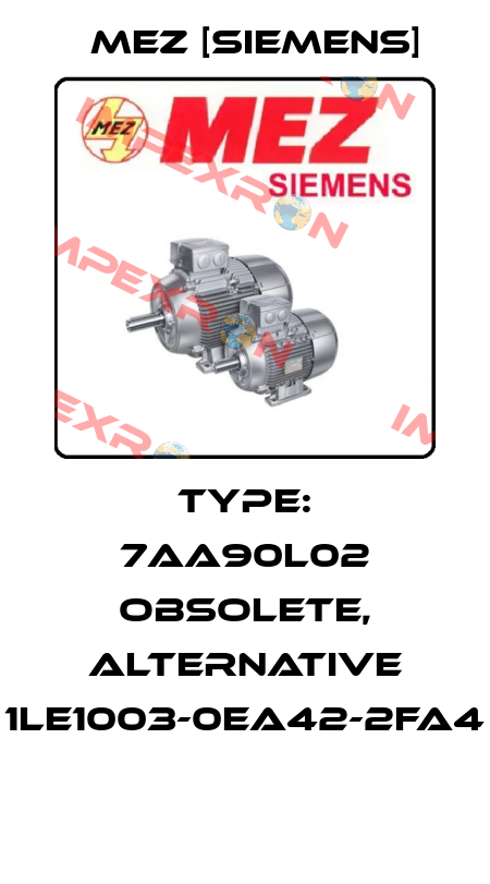 Type: 7AA90L02 obsolete, alternative 1LE1003-0EA42-2FA4  MEZ [Siemens]