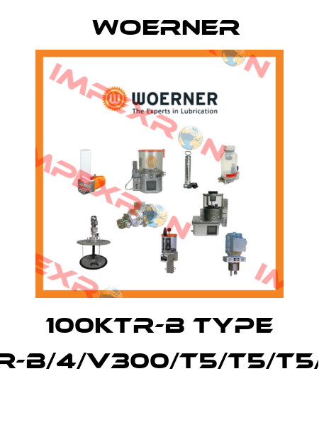 100KTR-B Type KTR-B/4/V300/T5/T5/T5/TA  Woerner