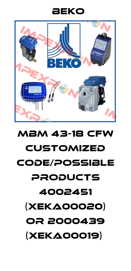 MBM 43-18 CFW customized code/possible products 4002451 (XEKA00020) or 2000439 (XEKA00019)  Beko