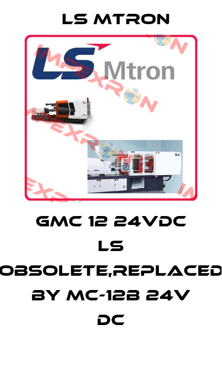 GMC 12 24VDC LS obsolete,replaced by MC-12b 24V DC LS MTRON