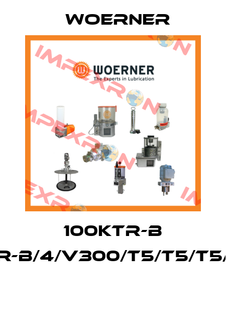 100KTR-B KTR-B/4/V300/T5/T5/T5/TA  Woerner