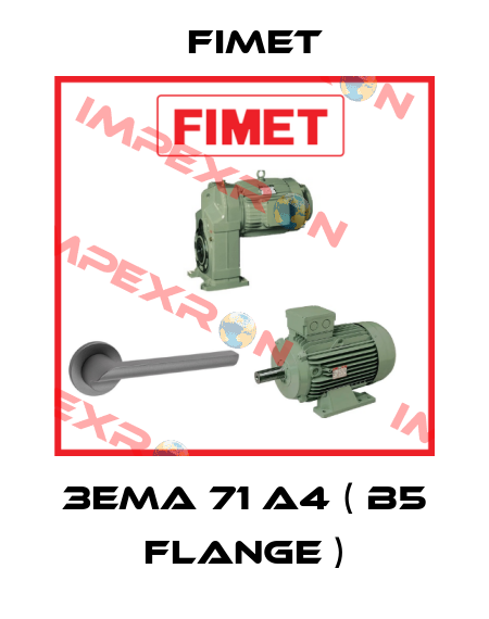 3EMA 71 A4 ( B5 FLANGE ) Fimet