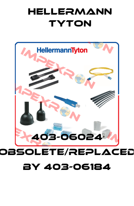 403-06024 obsolete/replaced by 403-06184 Hellermann Tyton