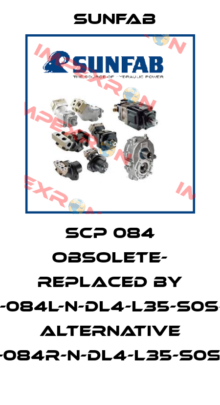 SCP 084 OBSOLETE- REPLACED BY SAP-084L-N-DL4-L35-S0S-000 alternative SAP-084R-N-DL4-L35-S0S-000 Sunfab