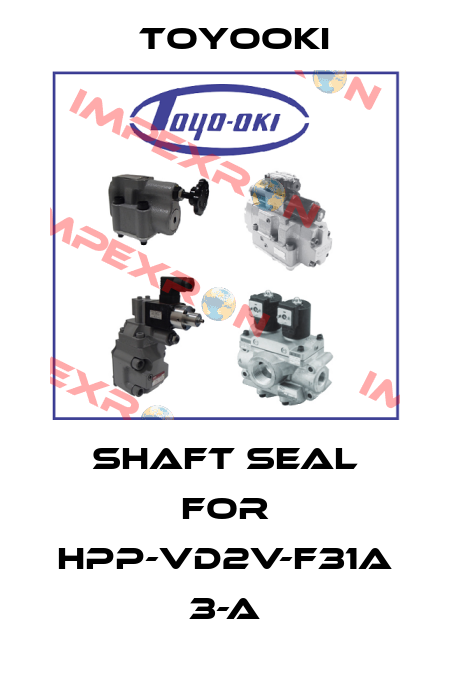 Shaft Seal for HPP-VD2V-F31A 3-A Toyooki