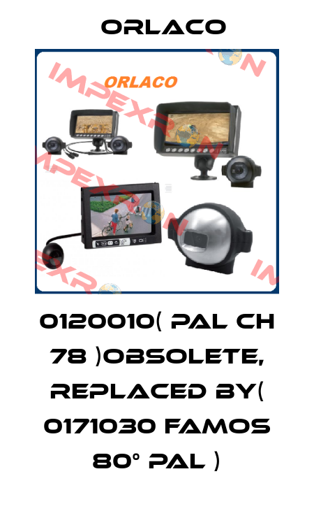 0120010( PAL CH 78 )obsolete, replaced by( 0171030 Famos 80° PAL ) Orlaco