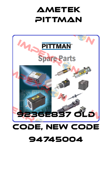 9236E837 old code, new code 94745004 Ametek Pittman