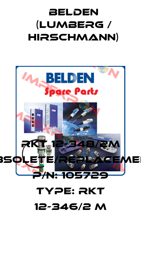 RKT 12-348/2M obsolete/replacement P/N: 105729 Type: RKT 12-346/2 M Belden (Lumberg / Hirschmann)