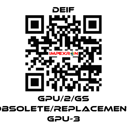 GPU/2/GS obsolete/replacement GPU-3 Deif