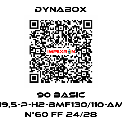 90 BASIC 19,5-P-H2-BMF130/110-AM N°60 FF 24/28 Dynabox