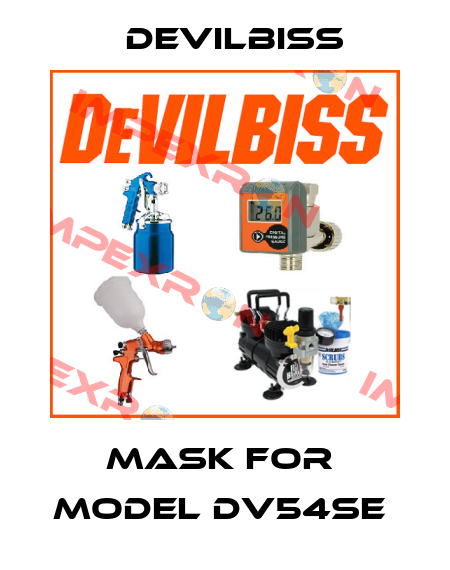 MASK FOR  MODEL DV54SE  Devilbiss