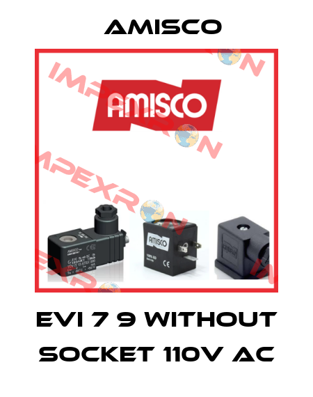 EVI 7 9 without socket 110v AC Amisco