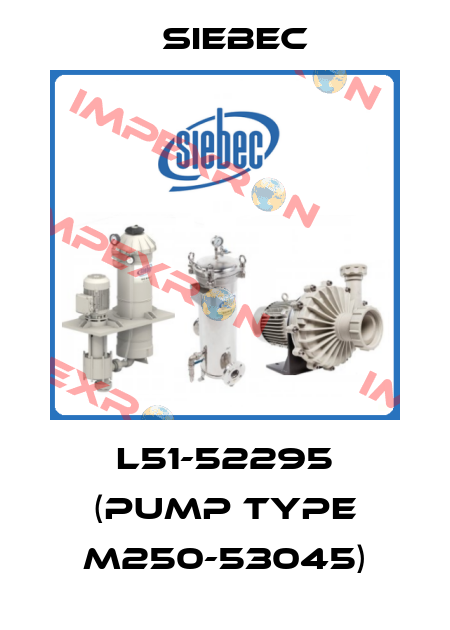 L51-52295 (pump type M250-53045) Siebec