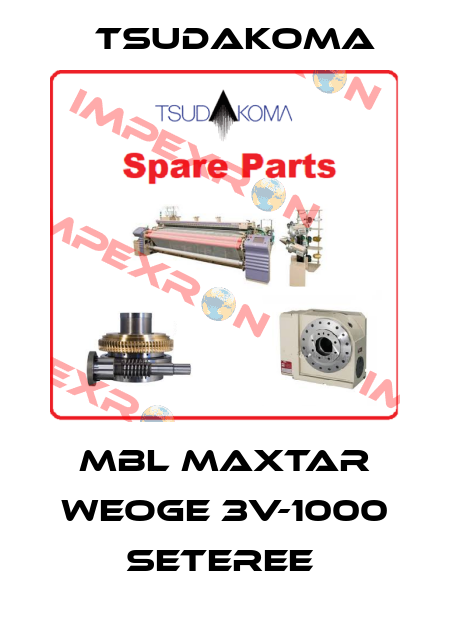 MBL MAXTAR WEOGE 3V-1000 SETEREE  Tsudakoma