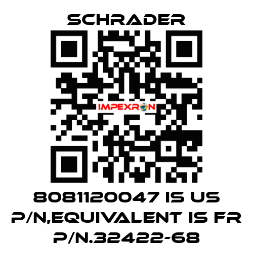 8081120047 is US P/N,equivalent is FR P/N.32422-68 Schrader