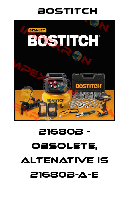 21680B - obsolete, altenative is 21680B-A-E Bostitch