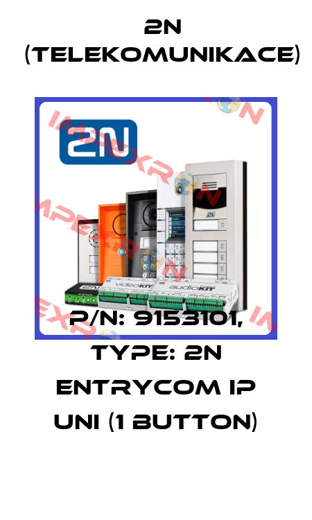 P/N: 9153101, Type: 2N EntryCom IP Uni (1 button) 2N (TELEKOMUNIKACE)