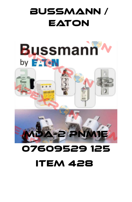 MDA-2 PNM1E 07609529 125 ITEM 428  BUSSMANN / EATON