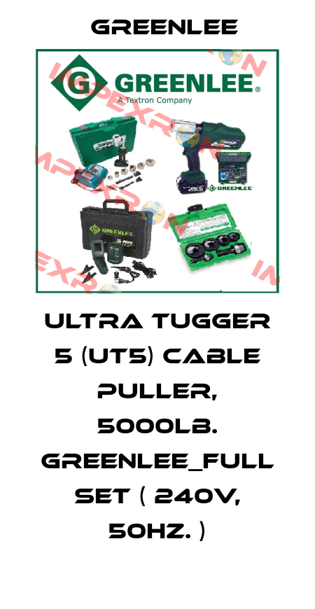 Ultra Tugger 5 (UT5) Cable Puller, 5000lb. Greenlee_full set ( 240V, 50Hz. ) Greenlee