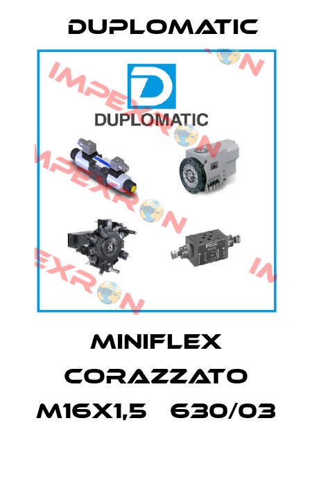 MINIFLEX CORAZZATO M16X1,5   630/03  Duplomatic