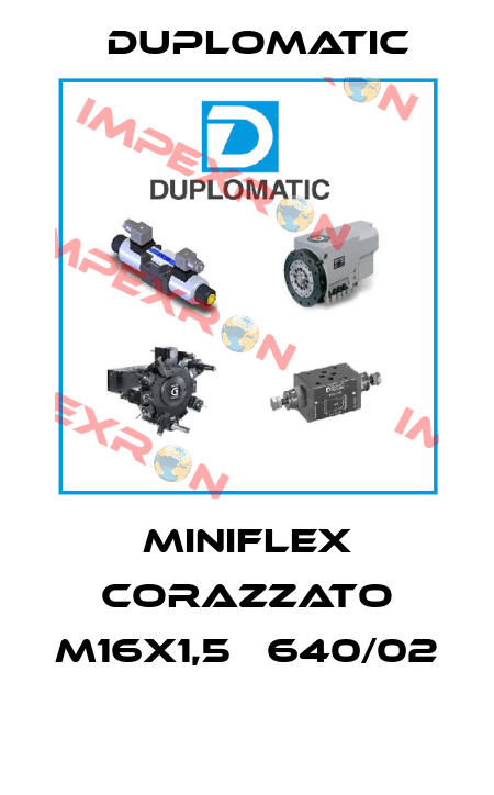MINIFLEX CORAZZATO M16X1,5   640/02  Duplomatic
