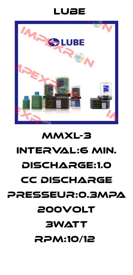 MMXL-3 INTERVAL:6 MIN. DISCHARGE:1.0 CC DISCHARGE PRESSEUR:0.3MPA 200VOLT 3WATT RPM:10/12  Lube