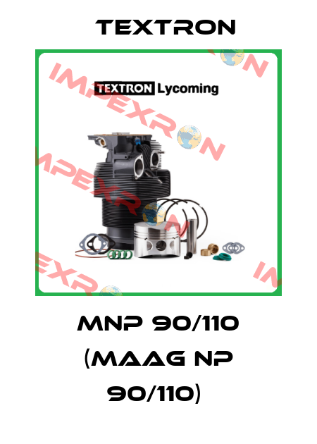 MNP 90/110 (MAAG NP 90/110)  Textron