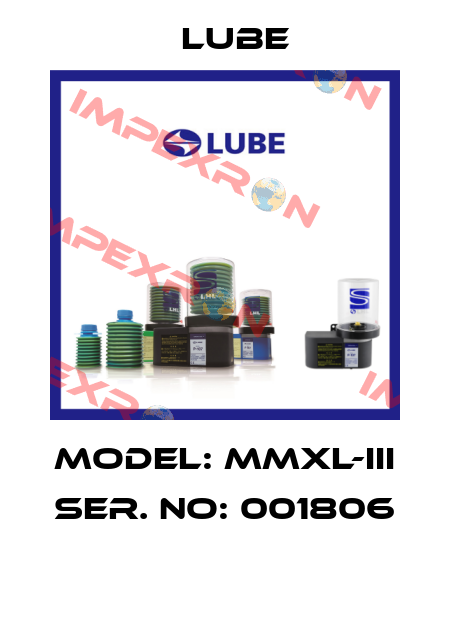 Model: MMXL-III Ser. No: 001806  Lube