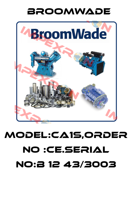 MODEL:CA1S,ORDER NO :CE.SERIAL NO:B 12 43/3003  Broomwade