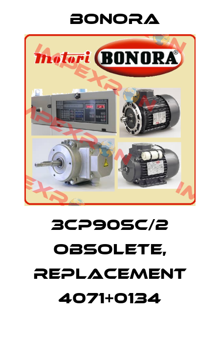 3CP90SC/2 obsolete, replacement 4071+0134 Bonora