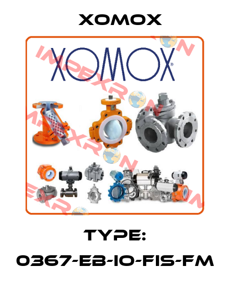 TYPE: 0367-EB-IO-FIS-FM Xomox