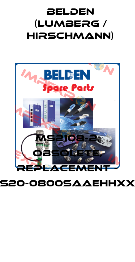 MS2108-2, OBSOLETE, REPLACEMENT - MS20-0800SAAEHHXX.X  Belden (Lumberg / Hirschmann)
