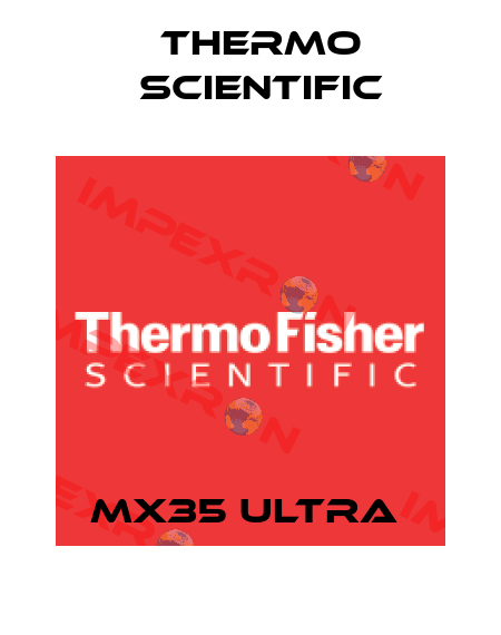 MX35 ULTRA  Thermo Scientific