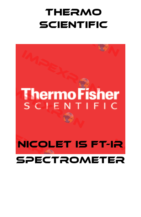 NICOLET IS FT-IR SPECTROMETER  Thermo Scientific