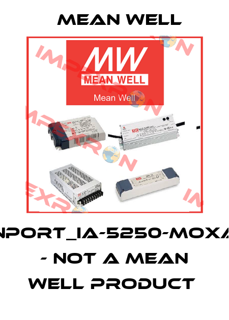 NPORT_IA-5250-MOXA - NOT A MEAN WELL PRODUCT  Mean Well